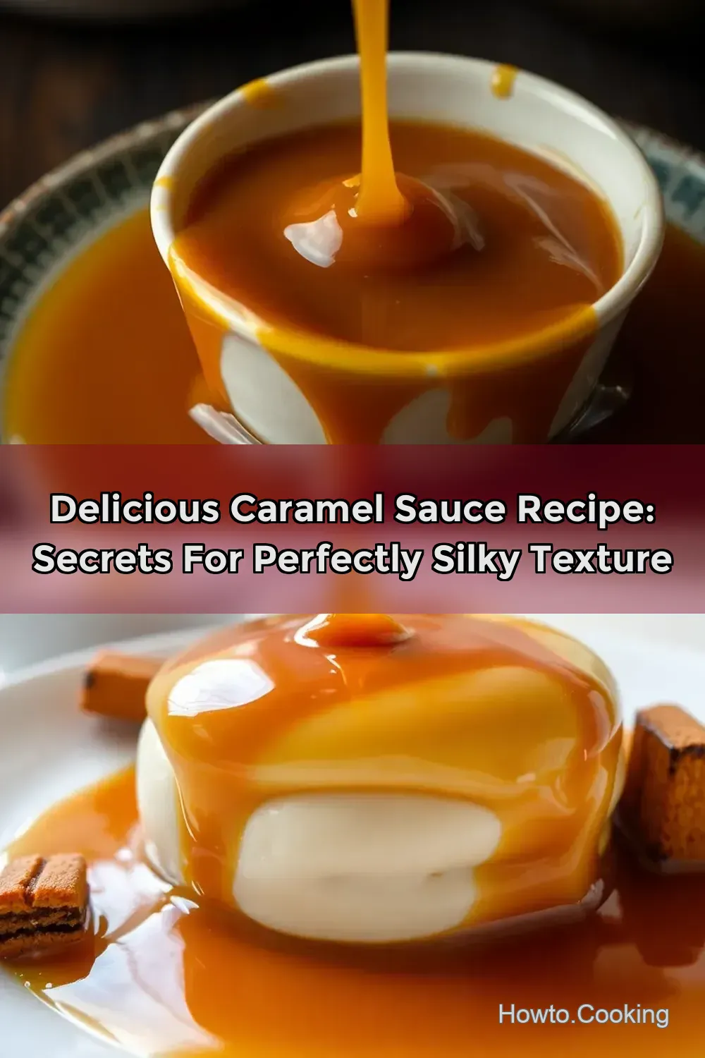 Delicious Caramel Sauce Recipe: Secrets for Perfectly Silky Texture