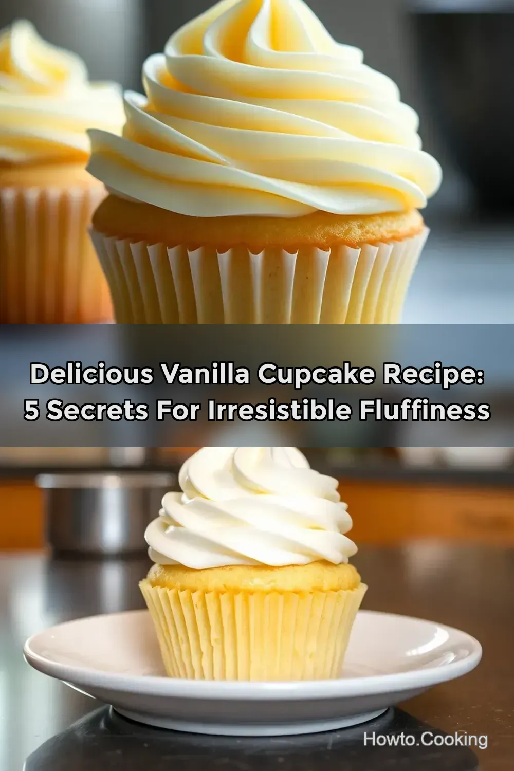 Delicious Vanilla Cupcake Recipe: 5 Secrets for Irresistible Fluffiness