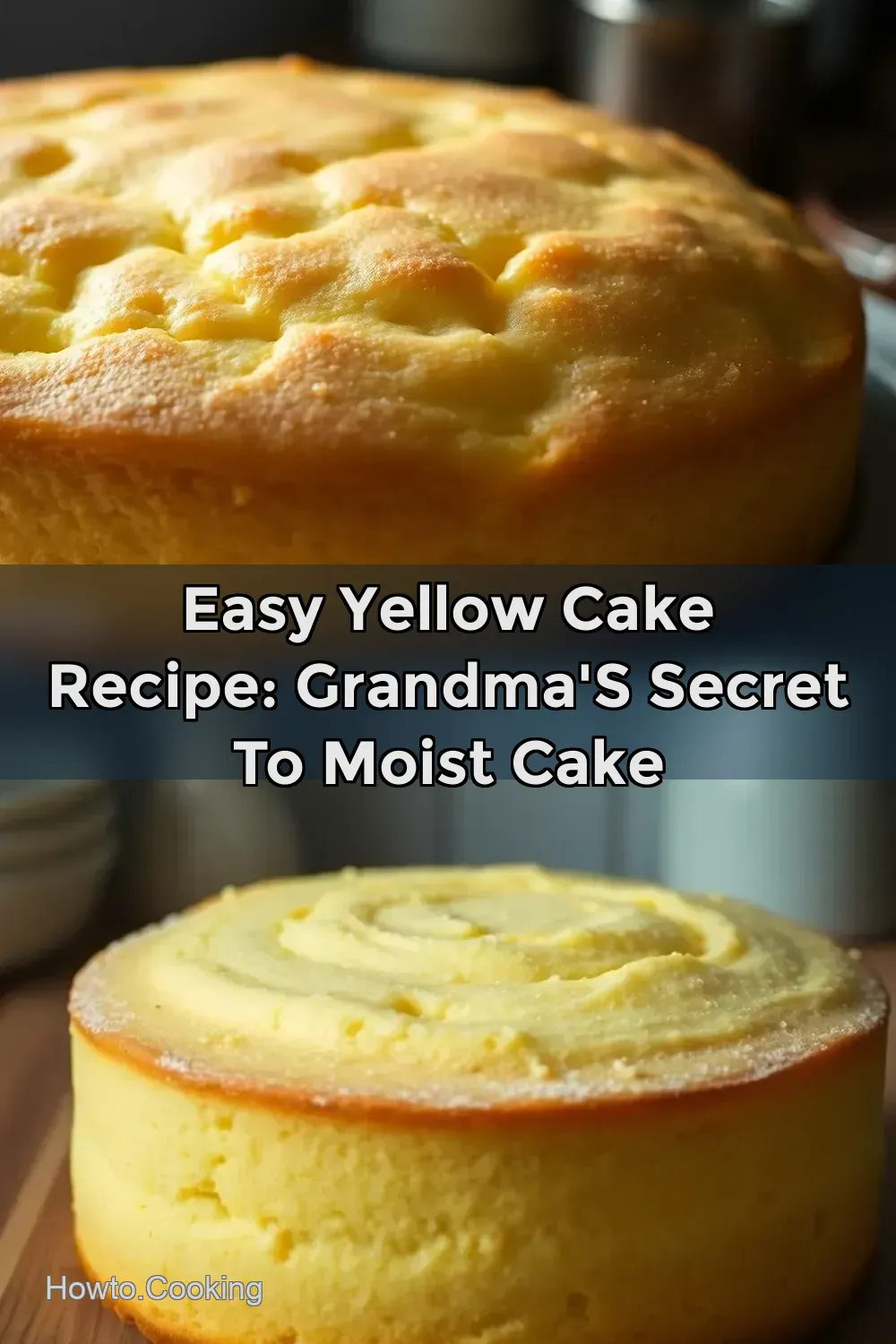Easy Yellow Cake Recipe: Grandma' s Secret to Moist Cake