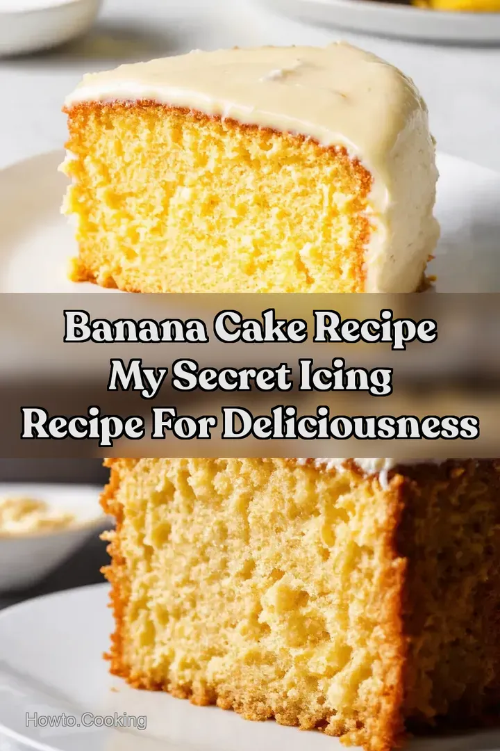 Banana Cake Recipe My Secret Icing Recipe for Deliciousness