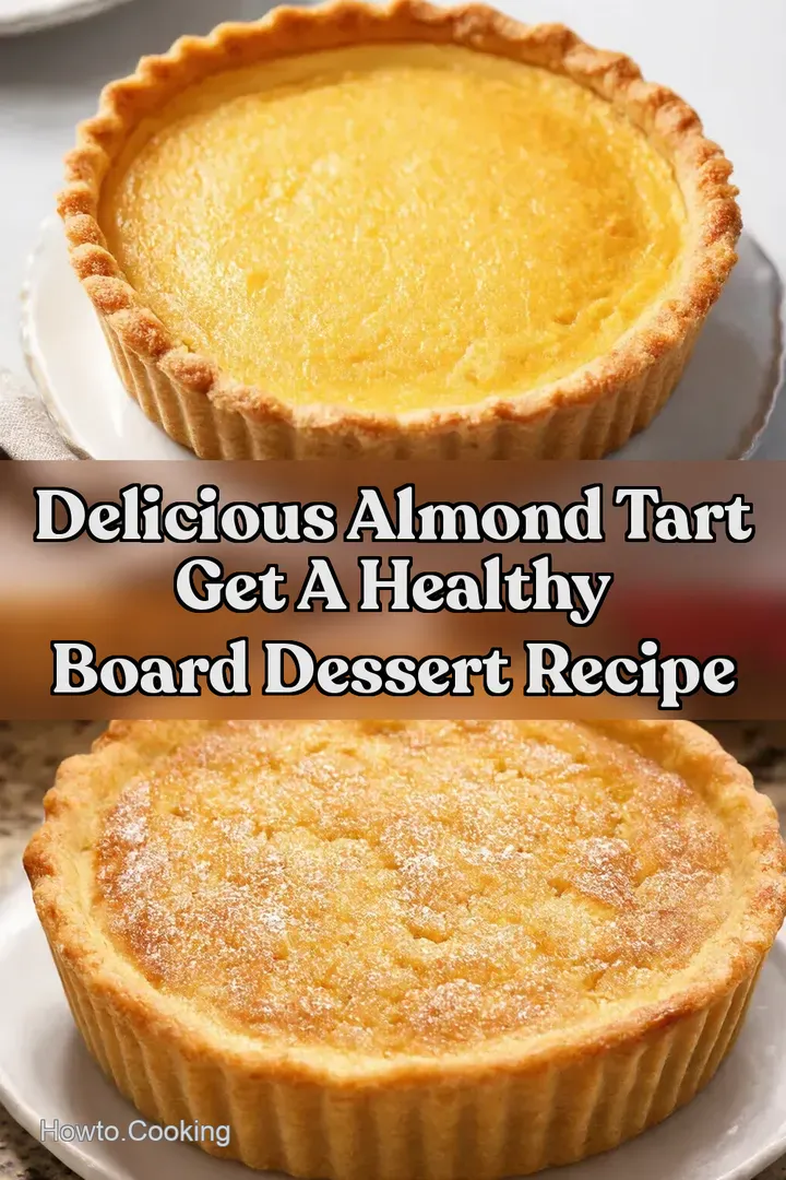 Delicious Almond Tart Get a Healthy Board Dessert Recipe