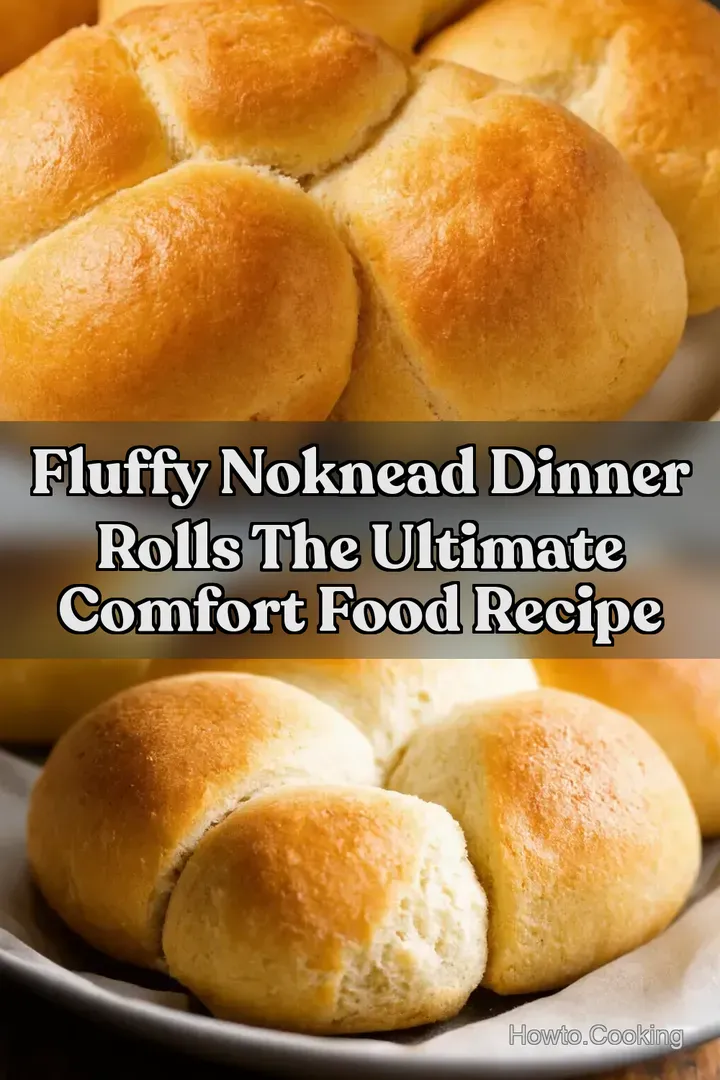 Fluffy NoKnead Dinner Rolls The Ultimate Comfort Food Recipe